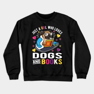 Just A Girl Who Loves Dogs And Books Crewneck Sweatshirt